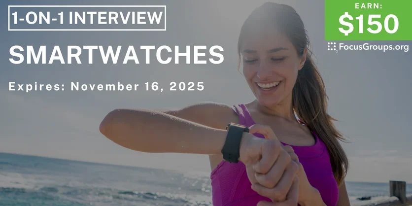 Research Study on Smartwatches - $150 - $150 - 11/04/2025