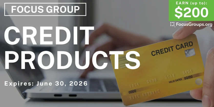 Focus Group on Credit Products - up to $200 - $125-$200 - 06/16/2026