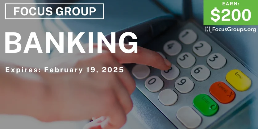 Focus Group on Banking - $200 - 02/03/2025