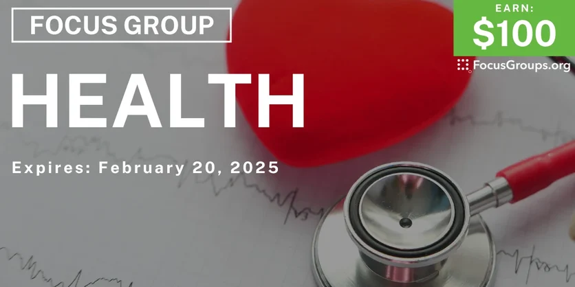 Focus Group on Health - $100 - 02/04/2025