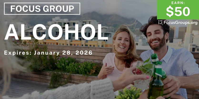 Alcohol Focus Group - $50 - $50 - 12/29/2025