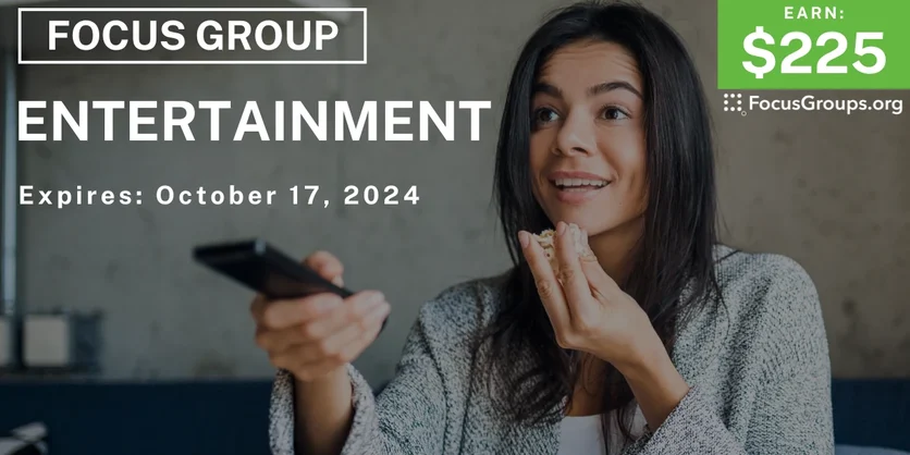 Focus Group on Entertainment - $225 - 10/11/2024