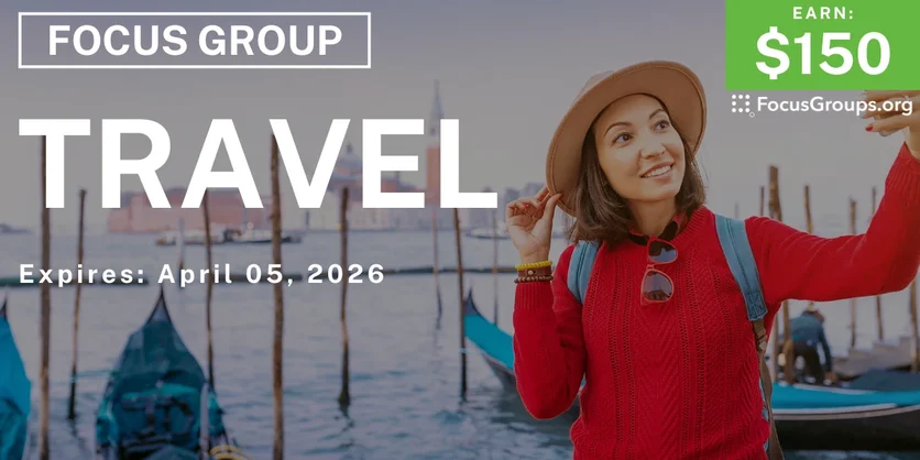 Focus Group on Travel - $150 - $150 - 03/24/2026