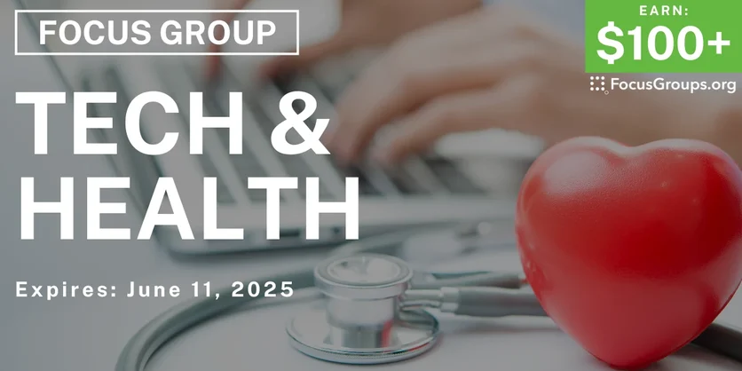 Focus Group on Tech & Health - $100+ - 05/30/2025