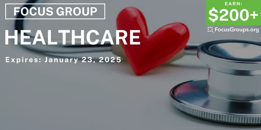 Focus Group on Healthcare - $200+ - 12/23/2024