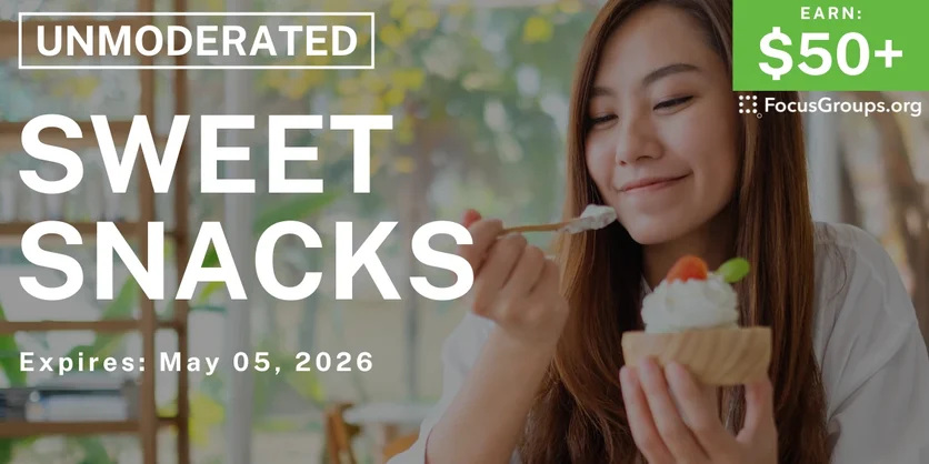 Research Study on Sweet Snacks - $50+ - $50-$100 - 04/07/2026