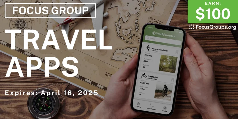 Focus Group on Travel Apps - $100 - 04/04/2025