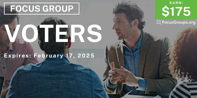 Focus Group in LA for Voters - $175 - 02/06/2025