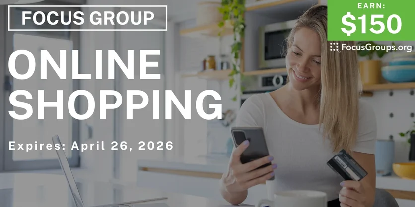 Focus Group on Online Shopping - $150 - $150 - 04/14/2026