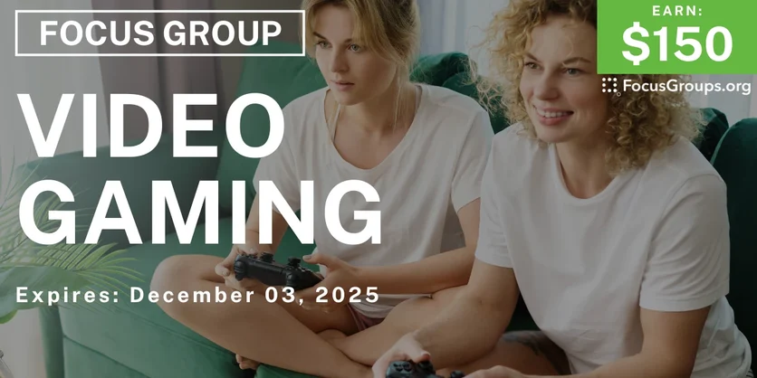 Focus Group on Video Gaming - $150 - $150 - 11/19/2025