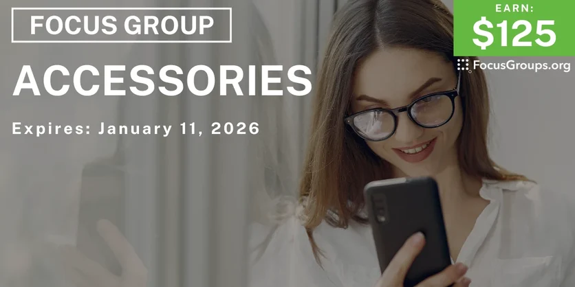 Focus Group in Irvine on Accessories - $125 - $125 - 12/22/2025