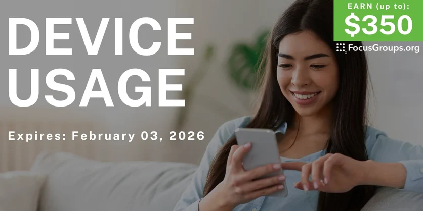 Online Interview on Device Usage - up to $350 - up to $350 - 01/14/2026
