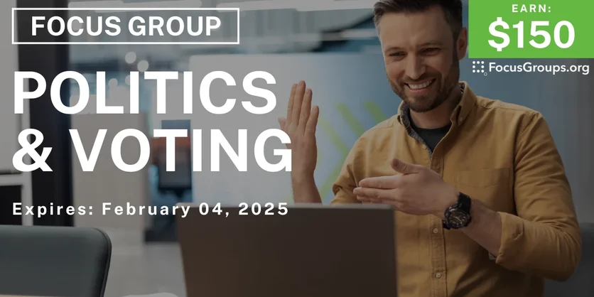 Focus Group on Politics & Voting - $150 - 01/22/2025