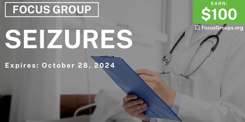 Focus Group on Seizures - $100 - 10/09/2024