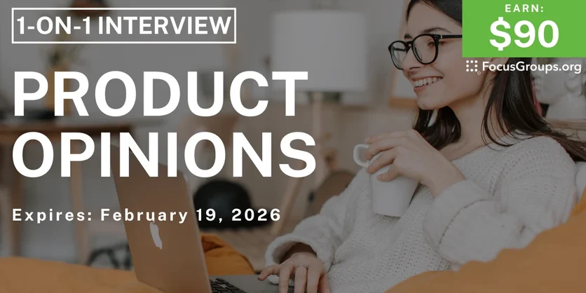 Research Study on Product Opinions - $90 - $90 - 02/11/2026