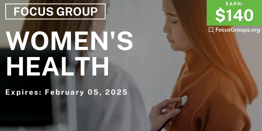 Focus Group on Women's Health - $140 - 01/30/2025