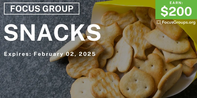 Focus Group on Snacks - $200 - 01/21/2025