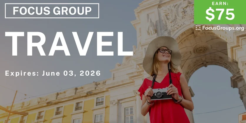 Focus Group on Travel - $75 - $75 - 05/19/2026