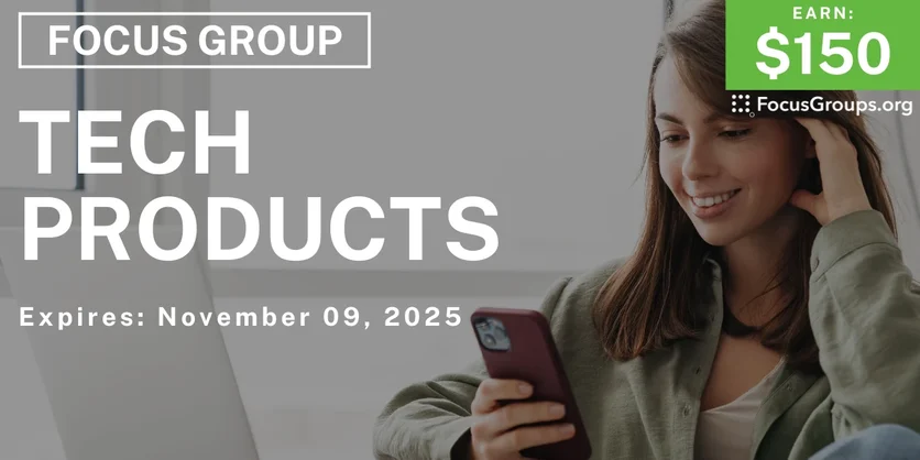 Focus Group on Tech Products - $150 - $150 - 10/28/2025