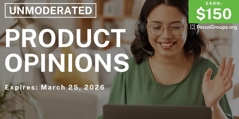 Research Study on Product Opinions - $150 - $150 - 02/05/2026