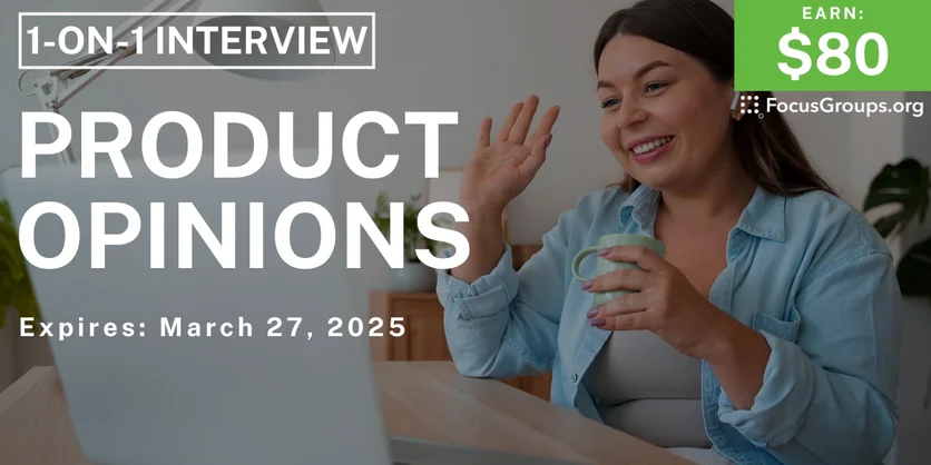 Research Study for Parents on Product Opinions - $80 - 03/24/2025