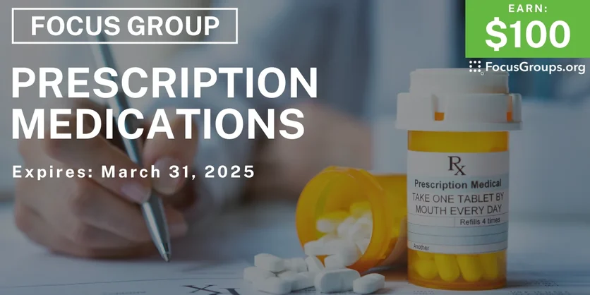 Focus Group on Prescription Medications - $100 - 03/10/2025