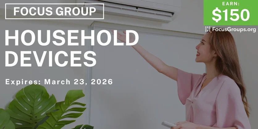 Focus Group on Household Devices - $150 - $150 - 03/16/2026