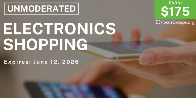 Electronics Shopping Research Study - $175 - $175 - 06/05/2026