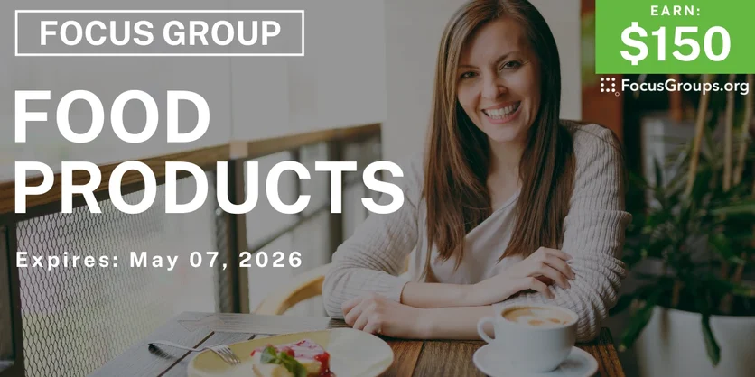 Focus Group on Food Products - $150 - $150 - 04/24/2026