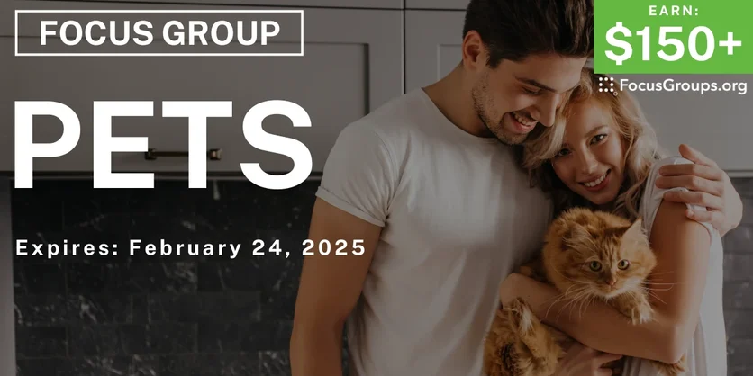 Focus Group on Pets - $150-$200 - 02/03/2025