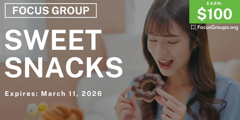 Focus Group on Sweet Snacks - $100 - $100 - 02/27/2026