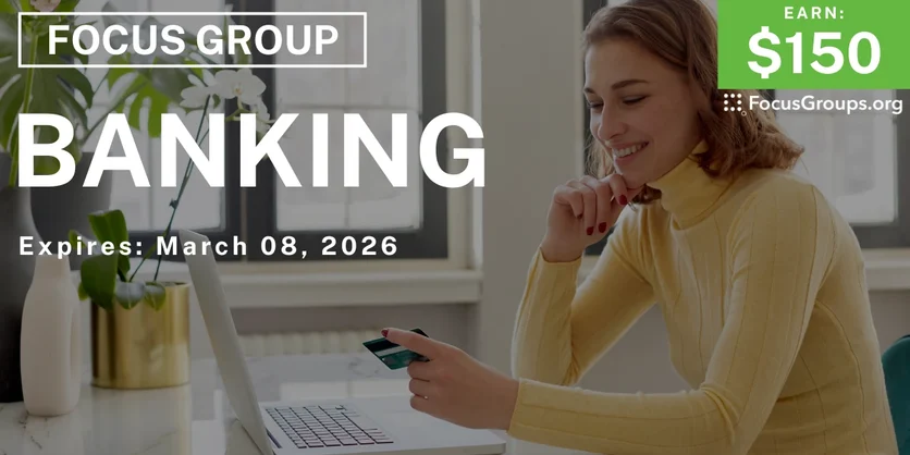 Focus Group on Banking - $150 - $150 - 02/24/2026