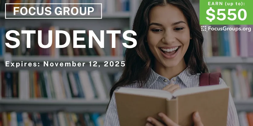 Focus Group in SF & NYC for Students - up to $550 - up to $550 - 10/31/2025