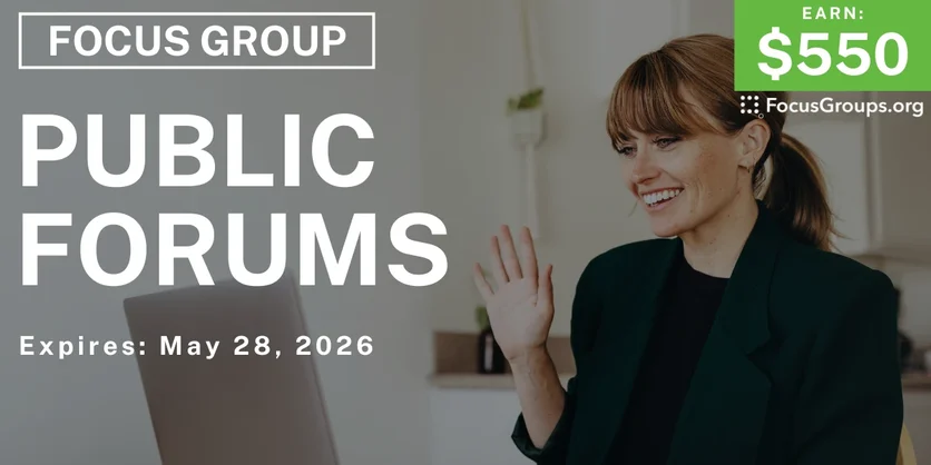 Focus Group in Boston on Public Forum - $550 - $550 - 05/19/2026