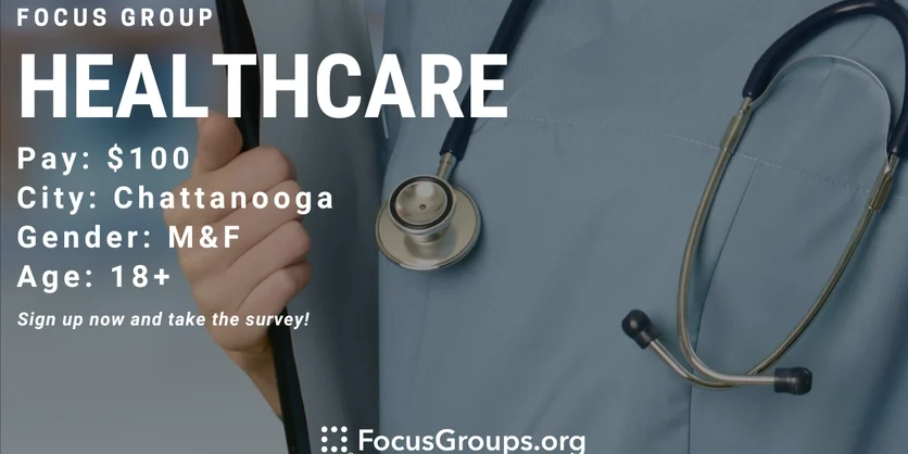 Focus Group on Healthcare in Chattanooga - $100 - 07/27/2023