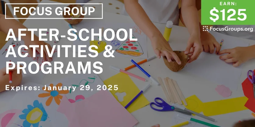 Focus Group in Boston on After School Activities & Programs - $125 - 01/03/2025