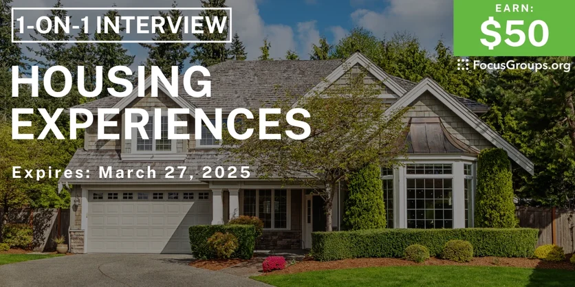Research Study on Housing Experiences - $50 - 03/19/2025