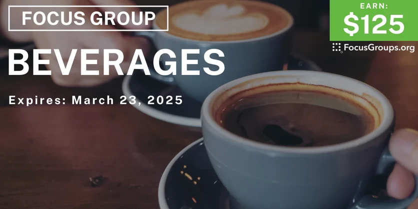 Focus Group on Beverages - $125 - 03/11/2025