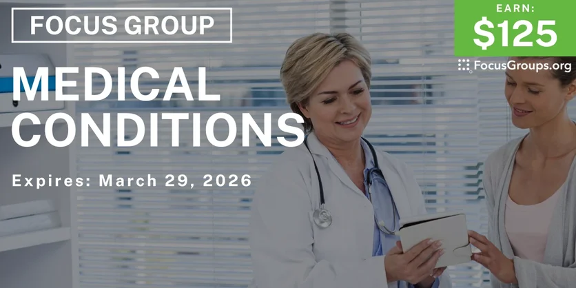 Medical Conditions Focus Group - $125 - $125 - 03/17/2026