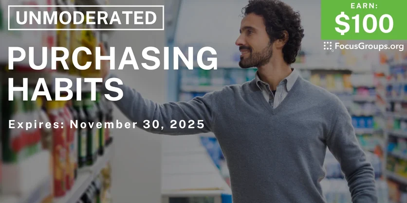 Research Study for Men on Purchasing Habits - $100 - $100 - 11/17/2025