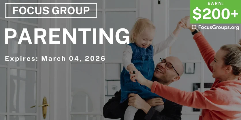 Focus Group on Parenting - $200+ - $200-$300 - 02/19/2026