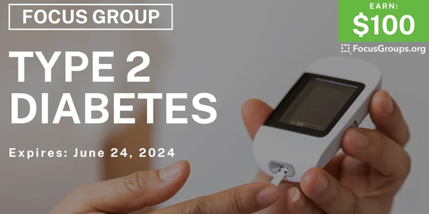 Focus Group on Type 2 Diabetes - $100 - 06/12/2024