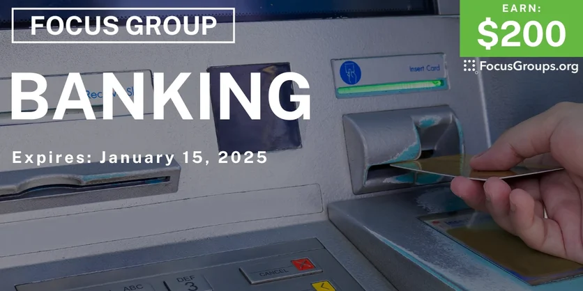 Focus Group in Dallas on Banking - $200 - 01/13/2025