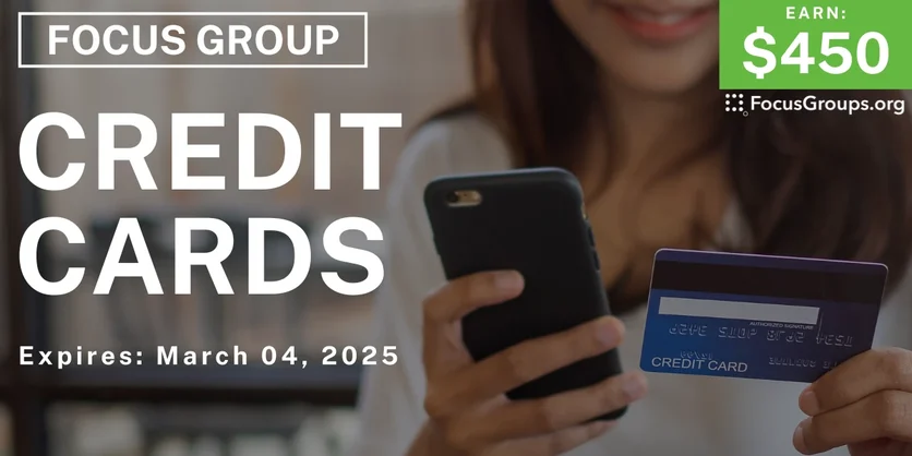 Focus Group on Credit Cards - $450 - 02/18/2025