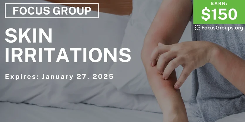 Focus Group on Skin Irritations - $150 - 01/08/2025