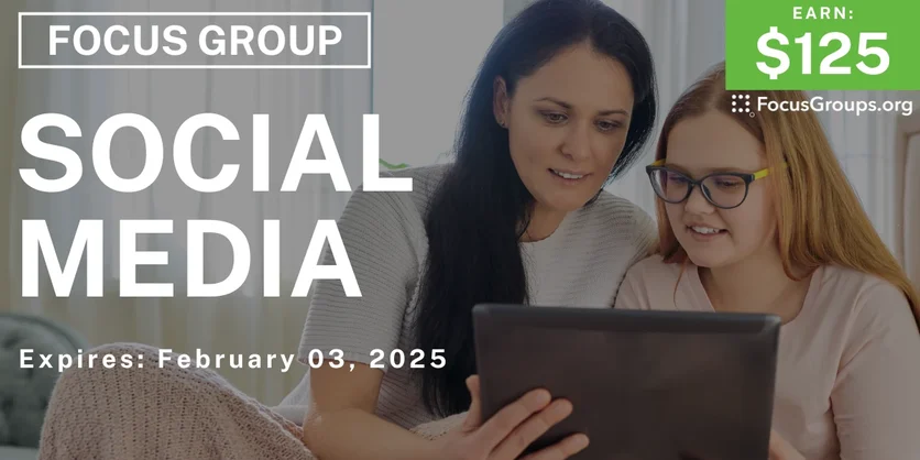Focus Group for Parents & Teens on Social Media - $125 - 01/22/2025