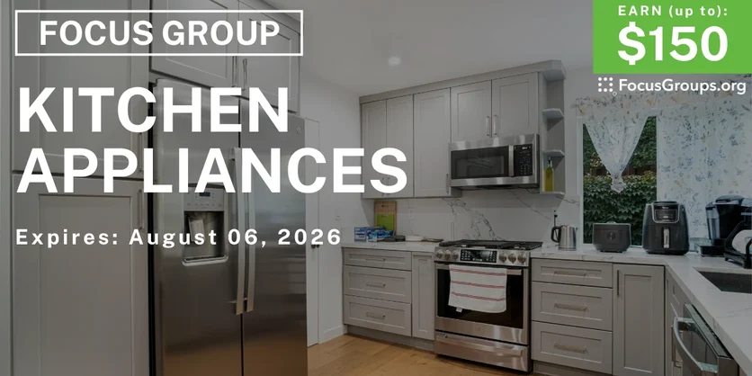 Focus Group in Irvine on Kitchen Appliances - up to $150 - $125-$150 - 07/29/2026