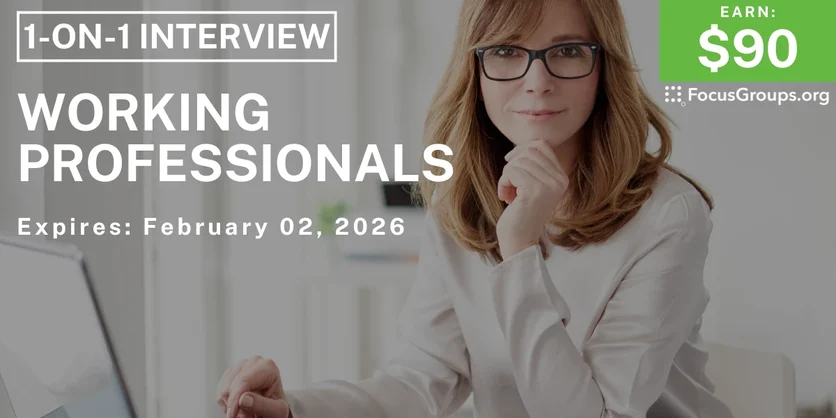 Research Study for Working Professionals - $90 - $90 - 01/30/2026