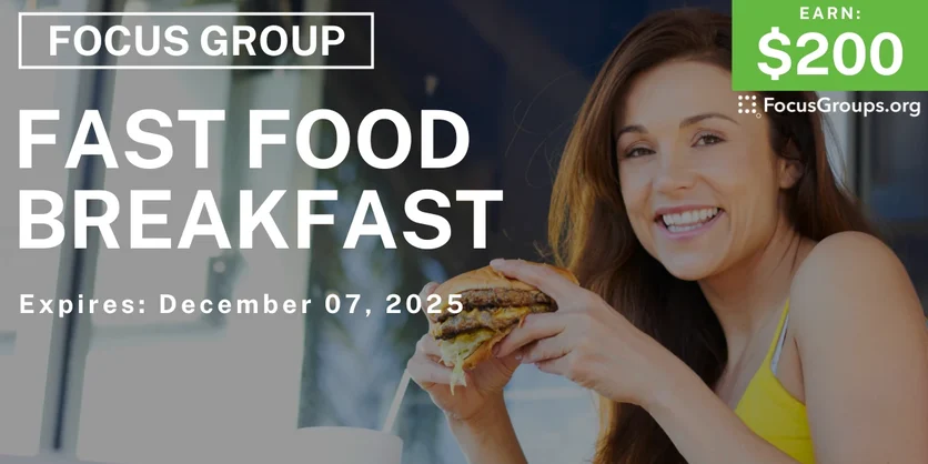Focus Group on Fast Food Breakfast - $200 - $200 - 11/24/2025