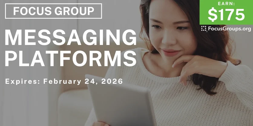 Focus Group on Messaging Platforms - $175 - $175 - 02/05/2026